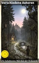 Icon image Die beliebtesten Märchen der Romantik: Bereicherte Ausgabe. Zauberhafte Märchenwelten der deutschen Romantik
