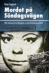 Icon image Mordet på Söndagsvägen: 1965: Historien om en forbrydelse, en efterforskning og et årstal