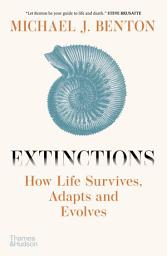 Icon image Extinctions: How Life Survives, Adapts and Evolves