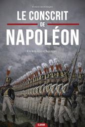Icon image Le conscrit de napoléon: Un Roman Historique Magistral aux Côtés d'un Jeune Soldat au Cœur des Campagnes de l'Empire