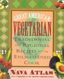 Icon image Great American Vegetarian: Traditional and Regional Recipes for the Enlightened Cook