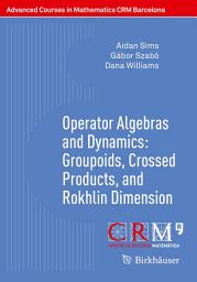 Icon image Operator Algebras and Dynamics: Groupoids, Crossed Products, and Rokhlin Dimension