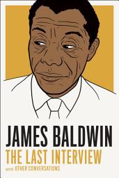 Icon image James Baldwin: The Last Interview: and other Conversations