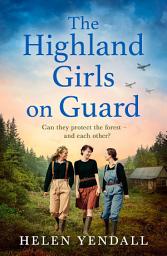 Icon image The Highland Girls on Guard (The Highland Girls series, Book 2)