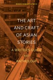 Icon image The Art and Craft of Asian Stories: A Writer's Guide and Anthology