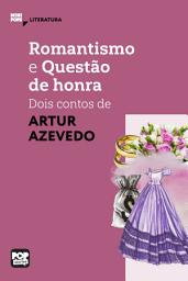Icon image Romantismo e Questão de Honra: Dois contos de Artur Azevedo: Literatura