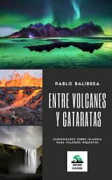 Icon image Entre Volcanes y Cataratas: Curiosidades sobre Islandia para Viajeros Inquietos