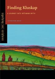 Icon image Finding Kluskap: A Journey into Mi'kmaw Myth