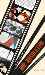 Icon image Die Absoluten: Auf der Suche nach dem wahren Film