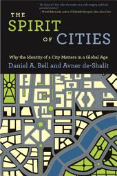 Icon image The Spirit of Cities: Why the Identity of a City Matters in a Global Age