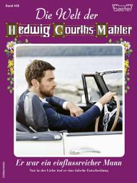 Icon image Die Welt der Hedwig Courths-Mahler 648: Er war ein einflussreicher Mann