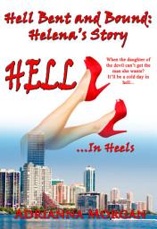 Icon image Hell in Heels: Helena's Story