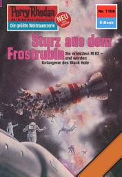 Icon image Perry Rhodan 1108: Sturz aus dem Frostrubin: Perry Rhodan-Zyklus "Die endlose Armada"