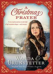 Icon image A Christmas Prayer: A cross-country journey in 1850 leads to high mountain danger—and romance.