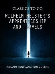 Icon image Wilhelm Meister's Apprenticeship and Travels