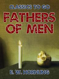 Icon image Fathers of Men: Restored Classics to Go Edition