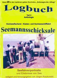 Icon image Logbuch – Teil 2 – Anthologie – Hochseefischerei – Küsten- und Hochseeschifffahrt: Seefahrerportraits und Erlebnisse von See – Band 29 in der maritimen gelben Buchreihe "Zeitzeugen des Alltags" bei Jürgen Ruszkowski