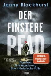 Icon image Der finstere Pfad: Eine Frau. Eine Wanderung. Eine mörderische Falle .... Psychothriller