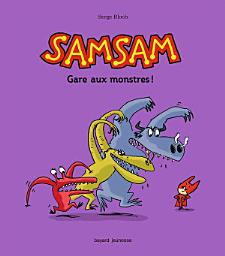 Icon image Les aventures de SamSam, Tome 05: Gare aux monstres !