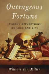 Icon image Outrageous Fortune: Gloomy Reflections on Luck and Life