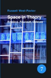 Icon image Space in Theory: Kristeva, Foucault, Deleuze