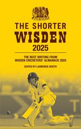 Icon image The Shorter Wisden 2025: The Best Writing from Wisden Cricketers' Almanack 2025