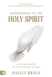 Icon image Surrendered to the Holy Spirit: A Life Saturated in the Presence of God