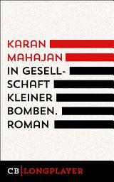 Icon image In Gesellschaft kleiner Bomben: Roman