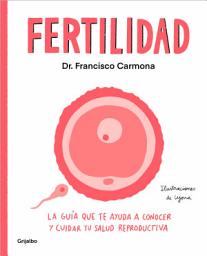 Icon image Fertilidad: La guía que te ayuda a conocer y cuidar tu salud reproductiva