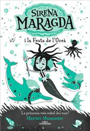 Icon image La sirena Maragda 1 - Sirena Maragda i la festa de l'oceà: Un llibre màgic de l'univers de la Isadora Moon!