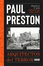 Icon image Arquitectos del terror: Franco y los artífices del odio