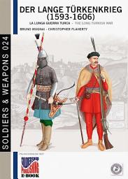 Icon image Der Lange Türkenkrieg (1593-1606) Vol. I: The long Turkish War