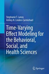 Icon image Time-Varying Effect Modeling for the Behavioral, Social, and Health Sciences