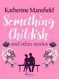 Icon image Something Childish and Other Stories