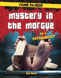 Icon image Mystery in the Morgue: Be a Pathologist