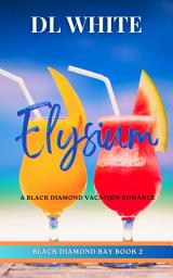 Icon image Elysium: Black Diamond Bay, Book 2: A Black Diamond Vacation Romance