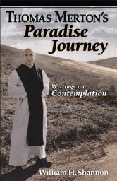 Icon image Thomas Merton's Paradise Journey: Writings on Contemplation
