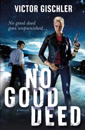 Icon image No Good Deed: A Thriller