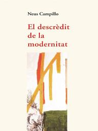 Icon image El descrèdit de la modernitat