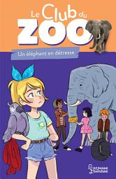 Icon image Le club du zoo - Un éléphant en détresse