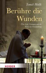 Icon image Berühre die Wunden: Über Leid, Vertrauen und die Kunst der Verwandlung