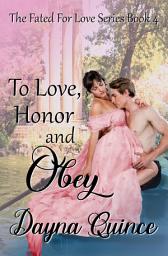 Icon image To Love, Honor, and Obey... (Fated for Love Book 4)