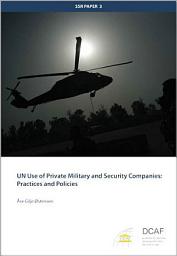 Icon image UN Use of Private Military and Security Companies: Practices and Policies