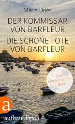 Icon image Der Kommissar von Barfleur & Die schöne Tote von Barfleur: Zwei Krimis in einem E-Book, Ausgabe 2