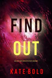 Icon image Find Out (An Addison Shine FBI Suspense Thriller—Book 9)