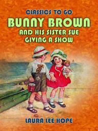 Icon image Bunny Brown And His Sister Sue Giving A Show
