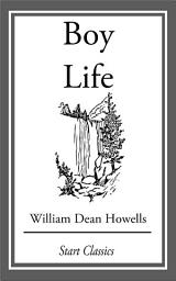 Icon image Boy Life: Stories and Readings Selected From The Works of William Dean Howells