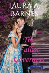 Icon image The Fallen Governess: A Second Chance Enemies to Lovers Regency Historical Romance