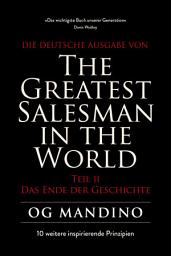 Icon image The Greatest Salesman in the World Teil II: Das Ende der Geschichte – 10 weitere inspirierende Prinzipien