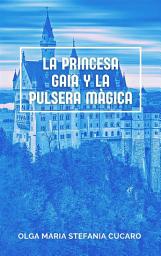 Icon image La Princesa Gaia y la Pulsera Màgica